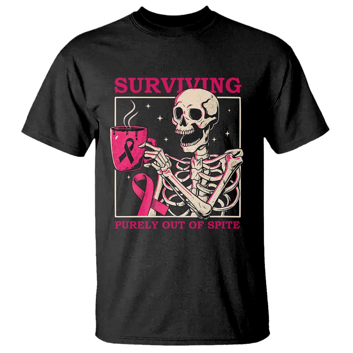 Funny Breast Cancer Skeleton Drinking Coffee T Shirt Surviving Purely Out Of Spite Pink Ribbon Warrior TS02 Black Print Your Wear