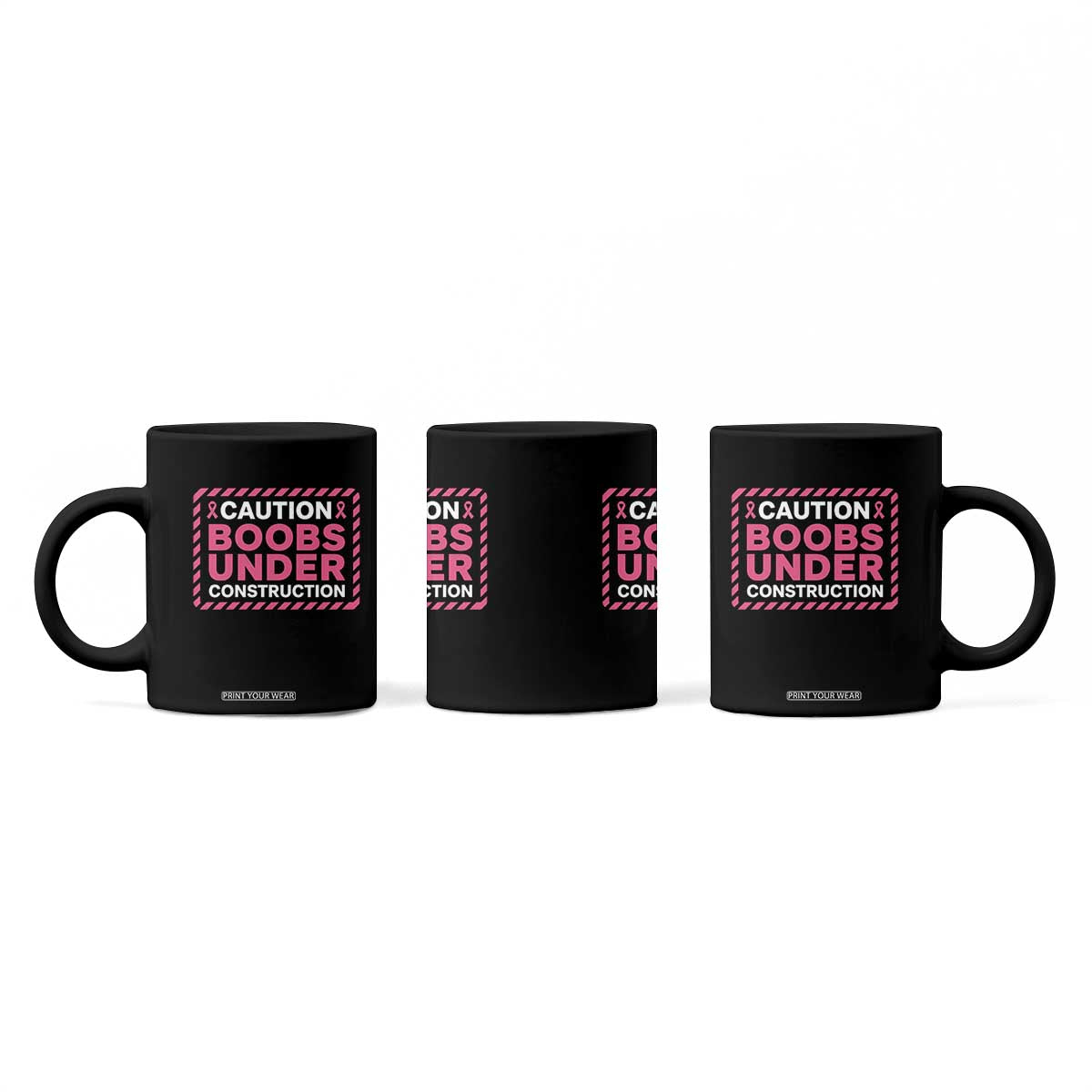 Funny Breast Cancer Surgery Mastectomy Coffee Mug Caution Boobs Under Construction Pink Ribbon Warrior TS02 Print Your Wear