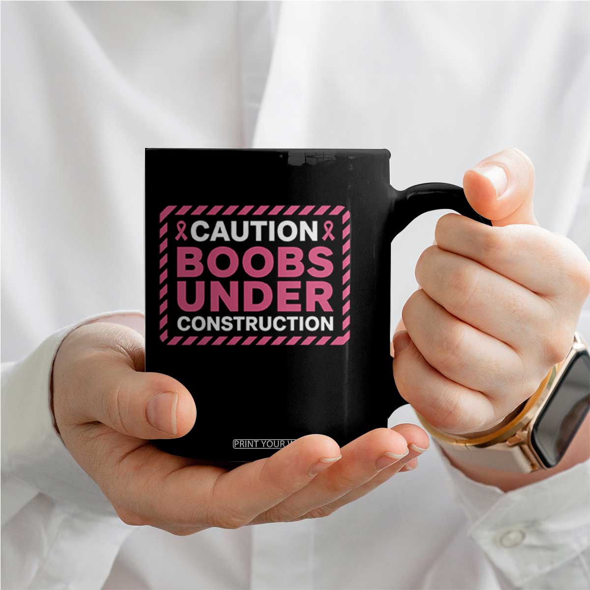 Funny Breast Cancer Surgery Mastectomy Coffee Mug Caution Boobs Under Construction Pink Ribbon Warrior TS02 Print Your Wear