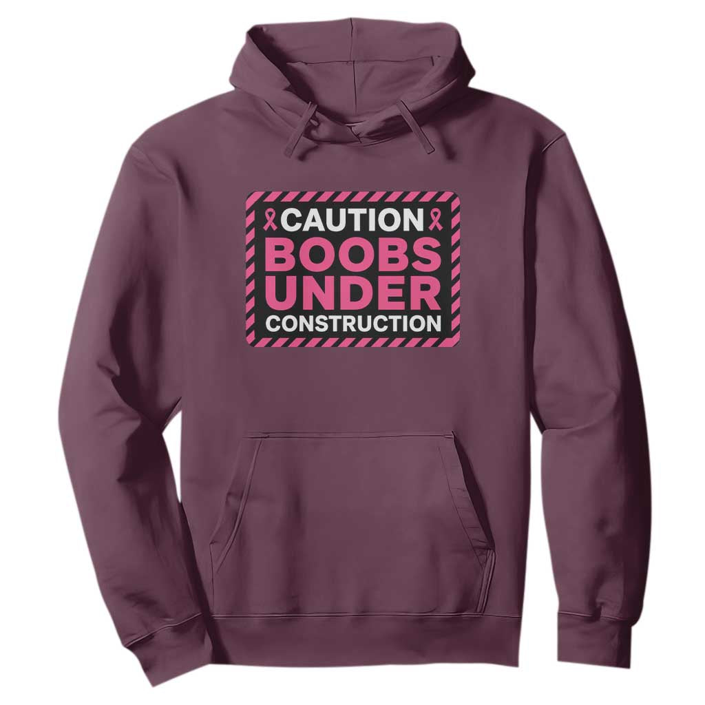 Funny Breast Cancer Surgery Mastectomy Hoodie Caution Boobs Under Construction Pink Ribbon Warrior TS02 Maroon Print Your Wear