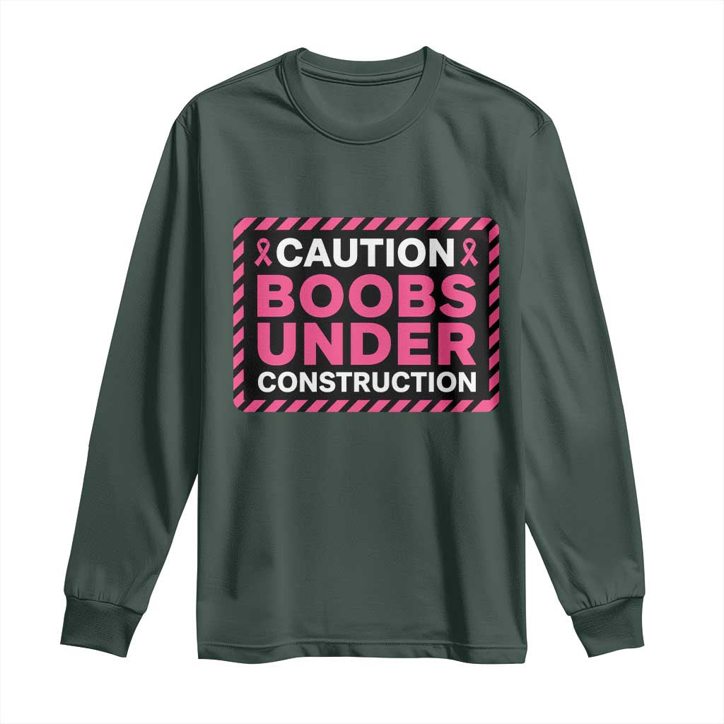 Funny Breast Cancer Surgery Mastectomy Long Sleeve Shirt Caution Boobs Under Construction Pink Ribbon Warrior TS02 Dark Forest Green Print Your Wear