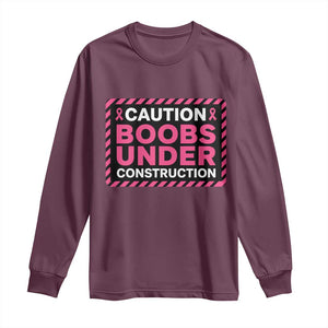 Funny Breast Cancer Surgery Mastectomy Long Sleeve Shirt Caution Boobs Under Construction Pink Ribbon Warrior TS02 Maroon Print Your Wear
