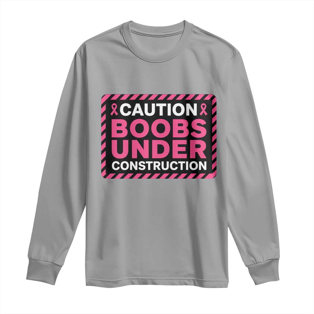 Funny Breast Cancer Surgery Mastectomy Long Sleeve Shirt Caution Boobs Under Construction Pink Ribbon Warrior TS02 Sport Gray Print Your Wear