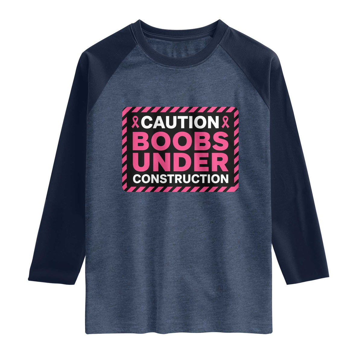 Funny Breast Cancer Surgery Mastectomy Raglan Shirt Caution Boobs Under Construction Pink Ribbon Warrior TS02 Heather Denim Navy Print Your Wear