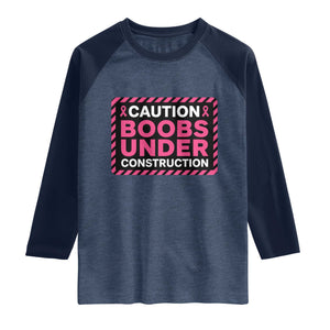 Funny Breast Cancer Surgery Mastectomy Raglan Shirt Caution Boobs Under Construction Pink Ribbon Warrior TS02 Heather Denim Navy Print Your Wear