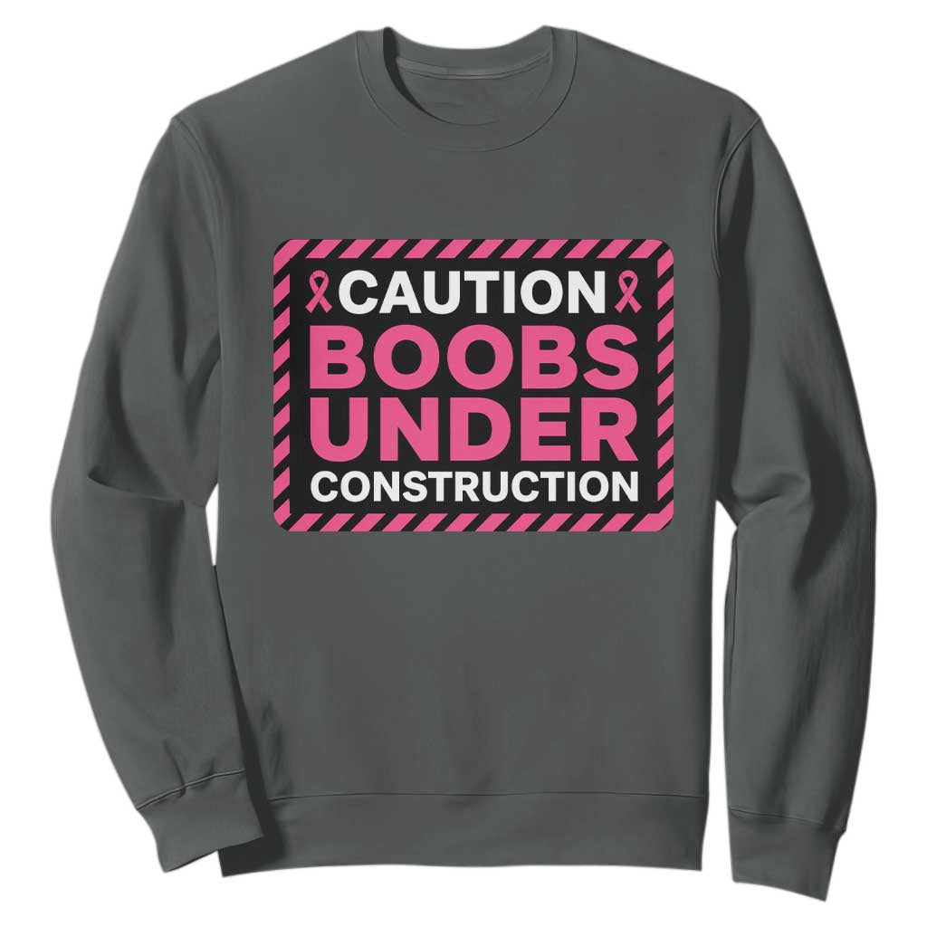 Funny Breast Cancer Surgery Mastectomy Sweatshirt Caution Boobs Under Construction Pink Ribbon Warrior TS02 Dark Heather Print Your Wear