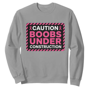Funny Breast Cancer Surgery Mastectomy Sweatshirt Caution Boobs Under Construction Pink Ribbon Warrior TS02 Sport Gray Print Your Wear