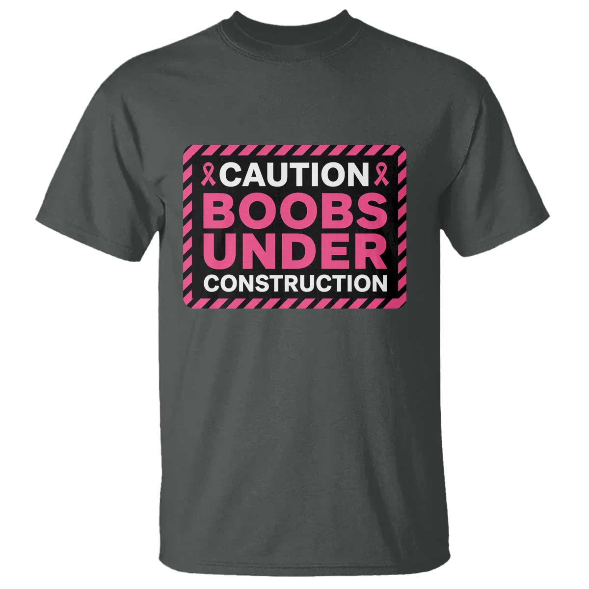 Funny Breast Cancer Surgery Mastectomy T Shirt Caution Boobs Under Construction Pink Ribbon Warrior TS02 Dark Heather Print Your Wear