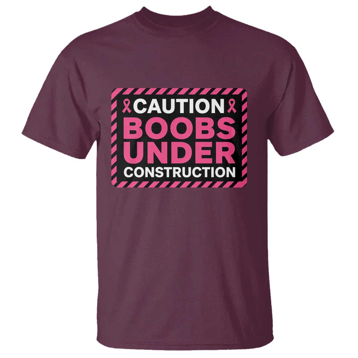 Funny Breast Cancer Surgery Mastectomy T Shirt Caution Boobs Under Construction Pink Ribbon Warrior TS02 Maroon Print Your Wear