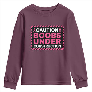 Funny Breast Cancer Surgery Mastectomy Youth Sweatshirt Caution Boobs Under Construction Pink Ribbon Warrior TS02 Maroon Print Your Wear