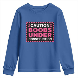 Funny Breast Cancer Surgery Mastectomy Youth Sweatshirt Caution Boobs Under Construction Pink Ribbon Warrior TS02 Royal Blue Print Your Wear