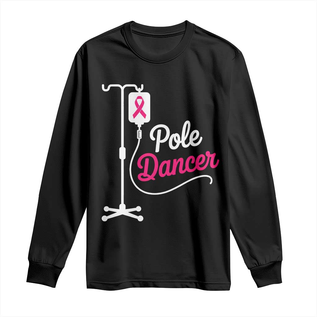 Pole Dancer Funny IV Drip Pole Graphic Long Sleeve Shirt Chemotherapy Breast Cancer Awareness Warrior