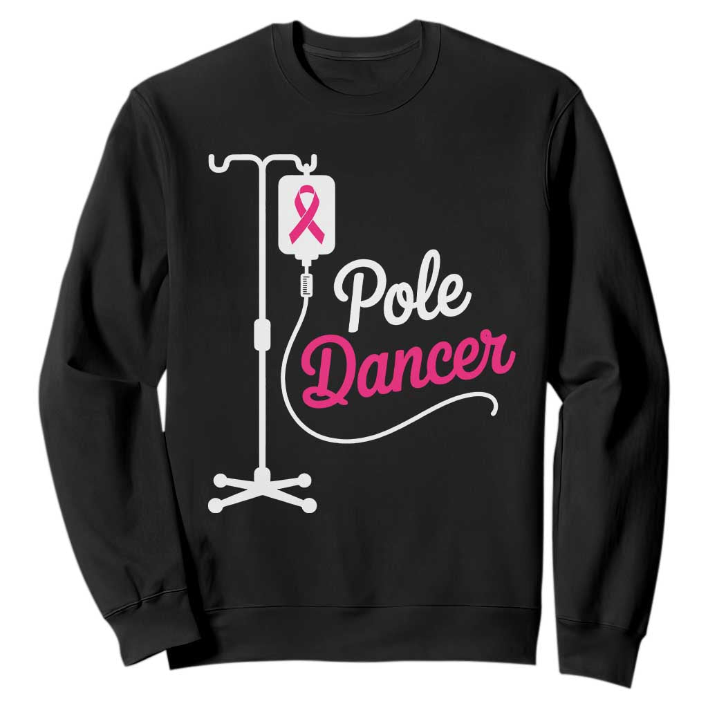 Pole Dancer Funny IV Drip Pole Graphic Sweatshirt Chemotherapy Breast Cancer Awareness Warrior