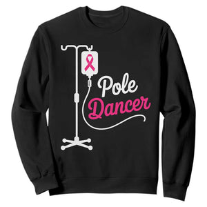 Pole Dancer Funny IV Drip Pole Graphic Sweatshirt Chemotherapy Breast Cancer Awareness Warrior