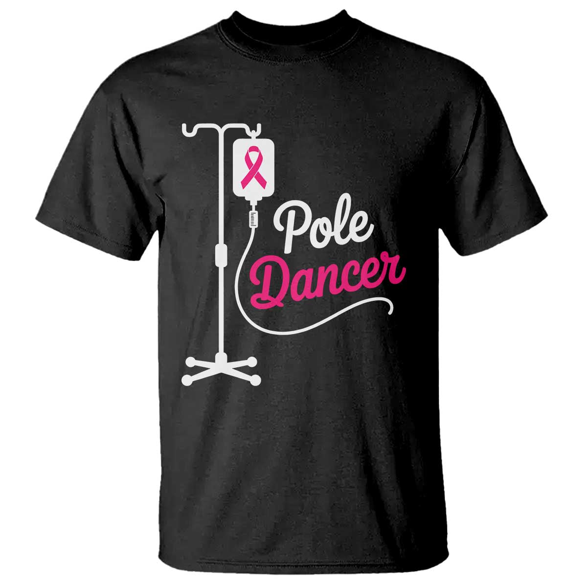 Pole Dancer Funny IV Drip Pole Graphic T Shirt Chemotherapy Breast Cancer Awareness Warrior