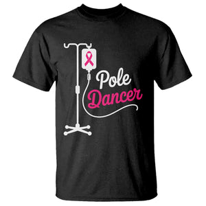 Pole Dancer Funny IV Drip Pole Graphic T Shirt Chemotherapy Breast Cancer Awareness Warrior