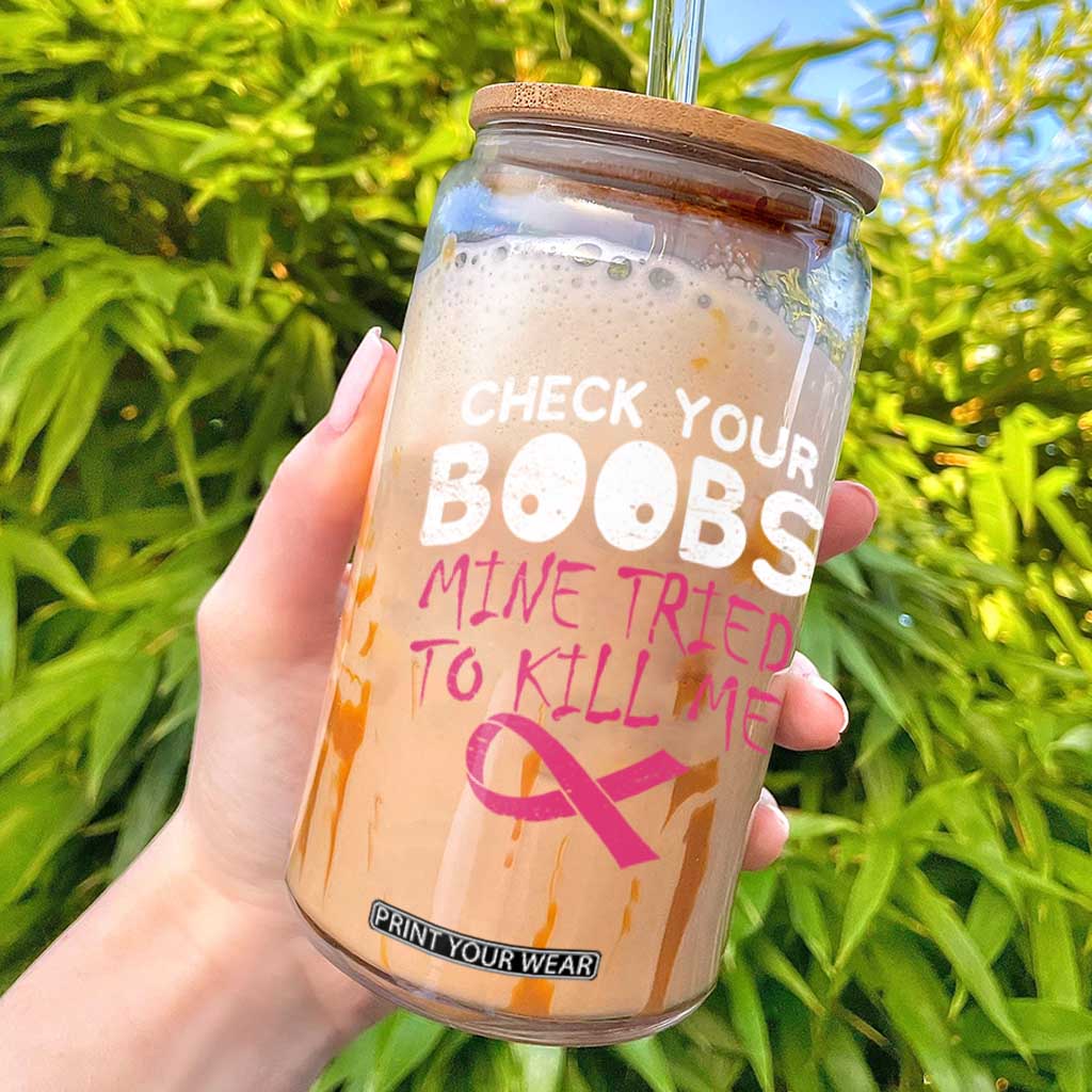 Funny Breast Cancer Warrior Joke Glass Can Check Your Boobs Mine Tried To Kill Me