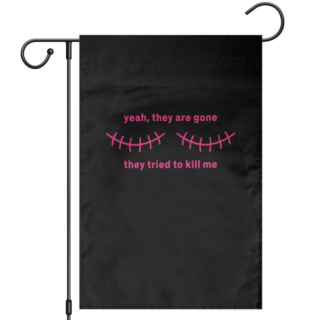 Funny Mastectomy Breast Cancer Awareness Survivor Garden Flag Yeah They Are Gone They Tried To Kill Me