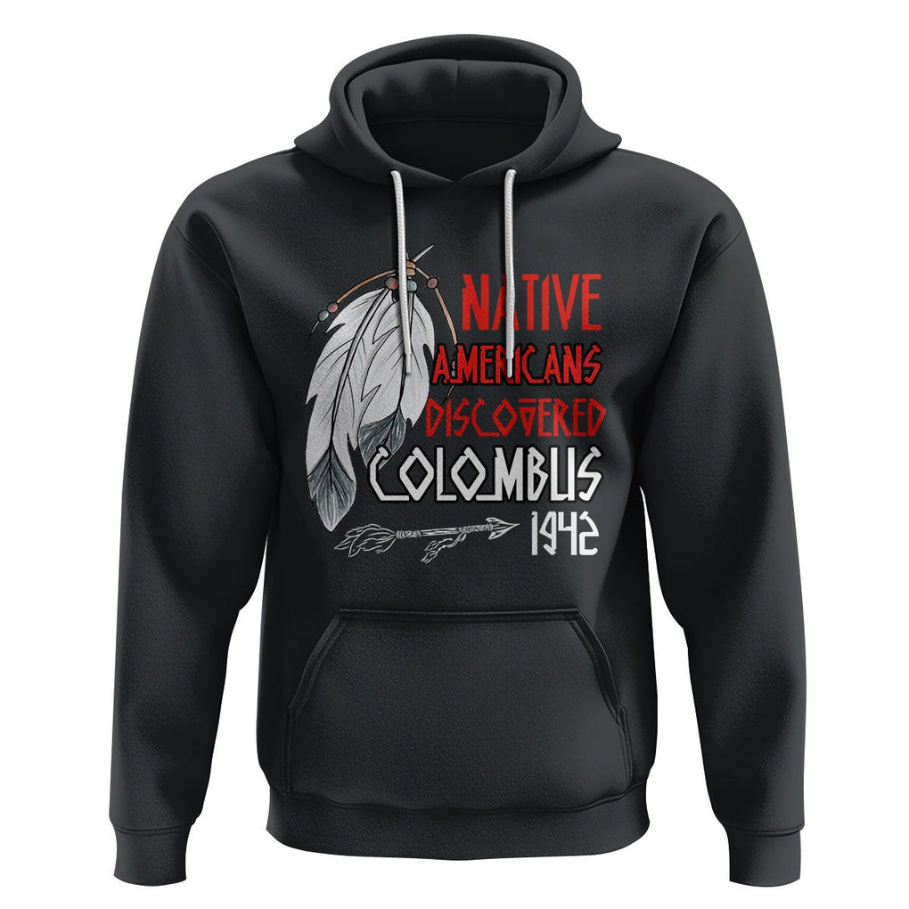 Native American Hoodie Discovered Columbus Indigenous American Indian TS02 Black Printyourwear