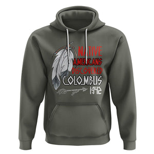 Native American Hoodie Discovered Columbus Indigenous American Indian TS02 Military Green Printyourwear