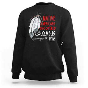 Native American Sweatshirt Discovered Columbus Indigenous American Indian TS02 Black Printyourwear