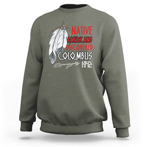 Native American Sweatshirt Discovered Columbus Indigenous American Indian TS02 Military Green Printyourwear