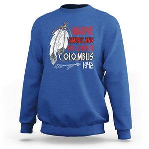 Native American Sweatshirt Discovered Columbus Indigenous American Indian TS02 Royal Blue Printyourwear