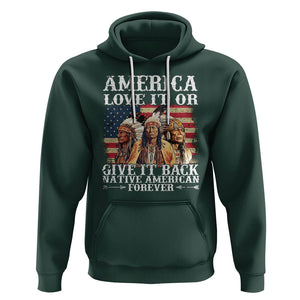 Native American Hoodie America Love It Or Give It Back Forever TS02 Dark Forest Green Printyourwear