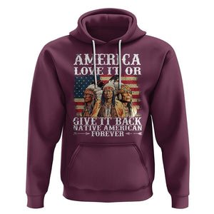 Native American Hoodie America Love It Or Give It Back Forever TS02 Maroon Printyourwear