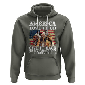 Native American Hoodie America Love It Or Give It Back Forever TS02 Military Green Printyourwear