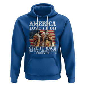 Native American Hoodie America Love It Or Give It Back Forever TS02 Royal Blue Printyourwear