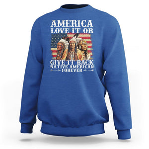 Native American Sweatshirt America Love It Or Give It Back Forever TS02 Royal Blue Printyourwear