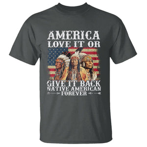 Native American T Shirt America Love It Or Give It Back Forever TS02 Dark Heather Printyourwear