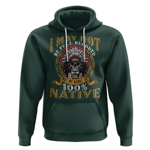 Native American Hoodie I May Not Be Full Blooded But My Heart is 100% Native Skull TS02 Dark Forest Green Printyourwear