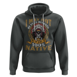 Native American Hoodie I May Not Be Full Blooded But My Heart is 100% Native Skull TS02 Dark Heather Printyourwear