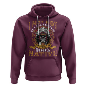 Native American Hoodie I May Not Be Full Blooded But My Heart is 100% Native Skull TS02 Maroon Printyourwear