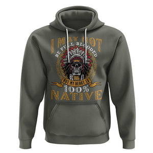 Native American Hoodie I May Not Be Full Blooded But My Heart is 100% Native Skull TS02 Military Green Printyourwear