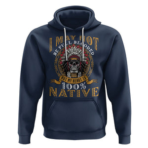 Native American Hoodie I May Not Be Full Blooded But My Heart is 100% Native Skull TS02 Navy Printyourwear