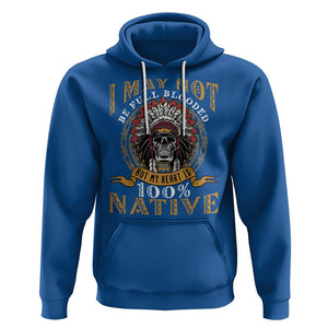 Native American Hoodie I May Not Be Full Blooded But My Heart is 100% Native Skull TS02 Royal Blue Printyourwear