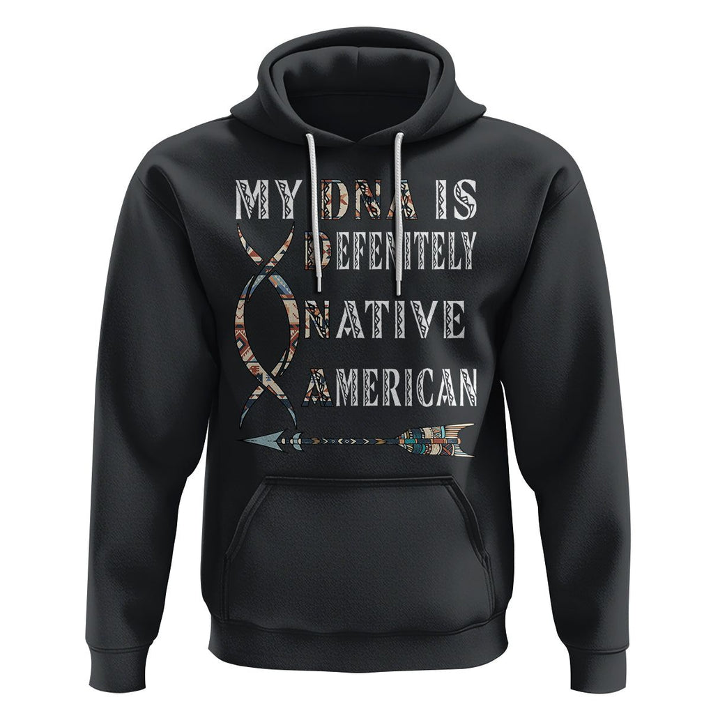 Native American Hoodie My DNA Is Definitely Indians Native Pride TS02 Black Printyourwear