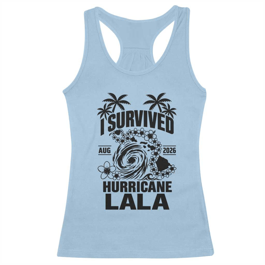 I Survived Hurricane Lala August 2026 Racerback Tank Top Hawaiian Islands Tropical Storm Survivor