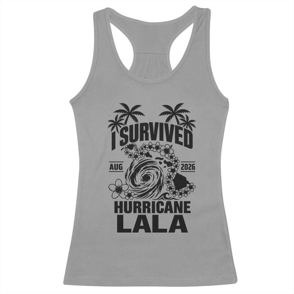 I Survived Hurricane Lala August 2026 Racerback Tank Top Hawaiian Islands Tropical Storm Survivor