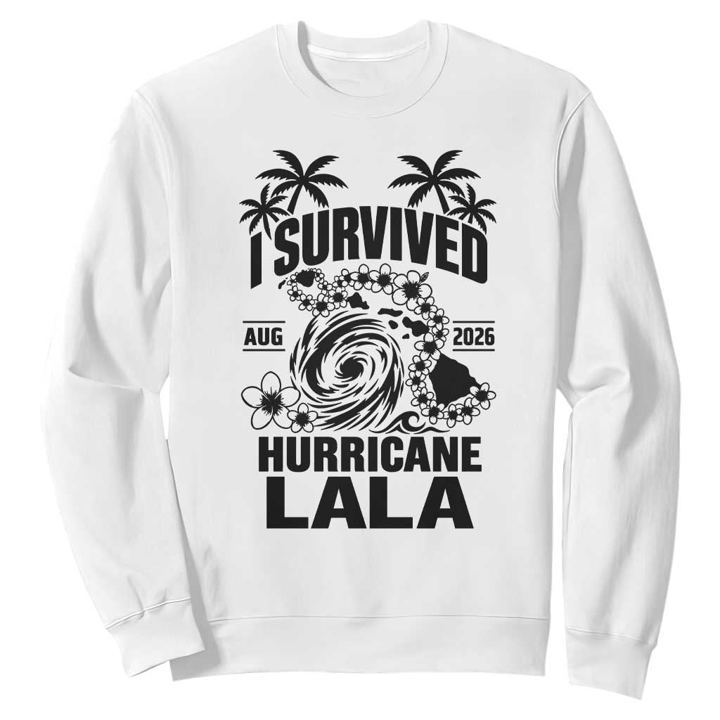 I Survived Hurricane Lala August 2026 Sweatshirt Hawaiian Islands Tropical Storm Survivor