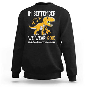 Childhood Cancer Awareness Dinosaur Sweatshirt In September We Wear Gold Ribbon Support Kids Warrior TS02 Black Print Your Wear