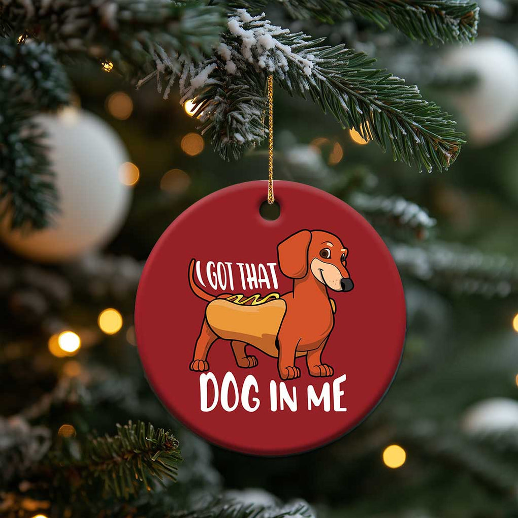 Funny Dachshund Christmas Ornament I Got That Dog In Me Wiener Sausage Hotdog Meme TS02 Print Your Wear