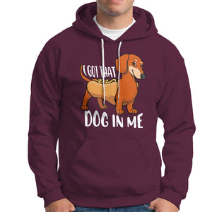 Funny Dachshund Hoodie I Got That Dog In Me Wiener Sausage Hotdog Meme TS02 Maroon Printyourwear