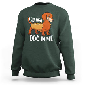 Funny Dachshund Sweatshirt I Got That Dog In Me Wiener Sausage Hotdog Meme TS02 Dark Forest Green Printyourwear