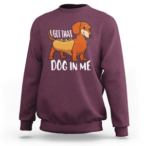 Funny Dachshund Sweatshirt I Got That Dog In Me Wiener Sausage Hotdog Meme TS02 Maroon Printyourwear