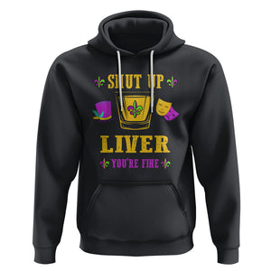 Funny Mardi Gras Hoodie Shut Up Liver You're Fine Drinking Lover TS02 Black Printyourwear