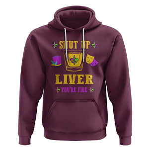 Funny Mardi Gras Hoodie Shut Up Liver You're Fine Drinking Lover TS02 Maroon Printyourwear